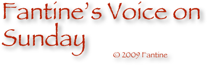 Fantine’s Voice on Sunday
                                                                © 2009 Fantine