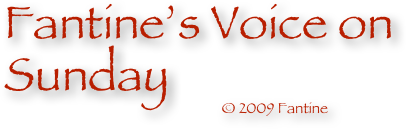 Fantine’s Voice on Sunday
                                                                © 2009 Fantine