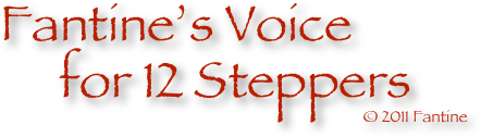 Fantine’s Voice
     for 12 Steppers
                                                                                                  © 2011 Fantine